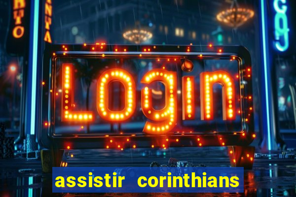 assistir corinthians no futemax